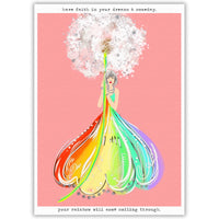 Have Faith In Your Dreams & Someday Your Rainbow Will Come Smiling Through